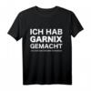 Ich Hab Gar Nichts Gemacht Meme T-Shirt – Lustiges Geschenk für Gamer, Freunde & Social Media Fans