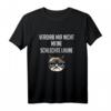 VERDIRB MIR NICHT MEINE SCHLECHTE LAUNE - Lustiges Grumpy Katzen T-Shirt mit Spruch, ideales Geschenk für Freunde und Selbst, perfekt zu Weihnachten oder Geburtstag