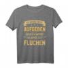 Ich werde nicht aufgeben aber die ganze Zeit fluchen T-Shirt – Lustiges Laufoutfit für Marathon, Hindernislauf & Laufmotivation