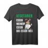 Vegetarier essen meinem Essen das Essen weg - Anti Veganer Humor T-Shirt für Fleischliebhaber, Grillfans & Fleischfreunde