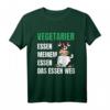 Vegetarier essen meinem Essen das Essen weg - Anti Veganer Humor T-Shirt für Fleischliebhaber, Grillfans & Fleischfreunde