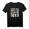 Sprich mich nicht an ich bin nur Deko T-Shirt - Lustiges Geschenk für Introvertierte, Schweigsame und Ruhige Freunde