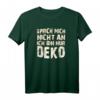 Sprich mich nicht an ich bin nur Deko T-Shirt - Lustiges Geschenk für Introvertierte, Schweigsame und Ruhige Freunde