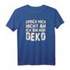 Sprich mich nicht an ich bin nur Deko T-Shirt - Lustiges Geschenk für Introvertierte, Schweigsame und Ruhige Freunde