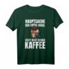 Hauptsache Der Frühe Vogel Säuft Nicht Meinen Kaffee - Lustiges Kaffee T-Shirt für Morgenmuffel & Arbeitskollegen