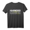 Lustiges Handwerker T-Shirt mit Spruch – Humorvolles Outfit für Gesellen & Meister, das jeden überrascht