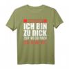 Vorsicht ich bin zu dick zum Wegrennen - Ich Kämpfe T-Shirt für Übergewichtige mit Humor
