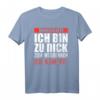 Vorsicht ich bin zu dick zum Wegrennen - Ich Kämpfe T-Shirt für Übergewichtige mit Humor