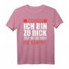 Vorsicht ich bin zu dick zum Wegrennen - Ich Kämpfe T-Shirt für Übergewichtige mit Humor