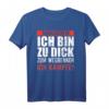Vorsicht ich bin zu dick zum Wegrennen - Ich Kämpfe T-Shirt für Übergewichtige mit Humor