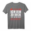 Vorsicht ich bin zu dick zum Wegrennen - Ich Kämpfe T-Shirt für Übergewichtige mit Humor