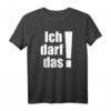 Ich darf das! Lustiges T-Shirt mit Spruch – Das perfekte Geschenk für Geburtstag, Weihnachten und jeden Anlass