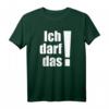 Ich darf das! Lustiges T-Shirt mit Spruch – Das perfekte Geschenk für Geburtstag, Weihnachten und jeden Anlass