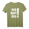 Ich darf das! Lustiges T-Shirt mit Spruch – Das perfekte Geschenk für Geburtstag, Weihnachten und jeden Anlass