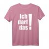 Ich darf das! Lustiges T-Shirt mit Spruch – Das perfekte Geschenk für Geburtstag, Weihnachten und jeden Anlass