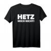 Hetz mich nicht! Sarkastischer Spruch T-Shirt – Lustiges Geschenk für Bauarbeiter, Gipser, Maler & Handwerker für Firmenfeste & Feierlichkeiten
