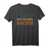 Nicht Quatschen - Machen T-Shirt für Männer und Frauen – Lustiges Arbeits- und Macher-Shirt als Geschenk zum Geburtstag