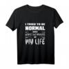 Ich habe versucht, einmal zwei Minuten meines Lebens normal zu sein - Lustiges Zitat T-Shirt für Männer und Frauen, ideales Geschenk für Geburtstag, Weihnachten & besondere Anlässe