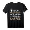 Nicht Ansprechen Vor Dem Ersten Kaffee - Morgenmuffel T-Shirt, perfektes Geschenk für Kaffeeliebhaber und Humorvolle Freunde