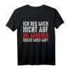 Ich reg mich nicht auf die anderen regen mich auf T-Shirt - Lustiges Geschenk für Männer und Frauen mit Humor und Sarkasmus