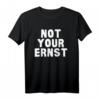Not Your Ernst Denglisch Nicht Dein Ernst Geschenk T-Shirt – Lustiges Humorvolles Geschenk für Freunde und Familie