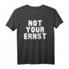 Not Your Ernst Denglisch Nicht Dein Ernst Geschenk T-Shirt – Lustiges Humorvolles Geschenk für Freunde und Familie