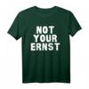Not Your Ernst Denglisch Nicht Dein Ernst Geschenk T-Shirt – Lustiges Humorvolles Geschenk für Freunde und Familie