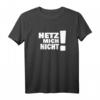 HETZ MICH NICHT! Lustiges Fun T-Shirt mit Spruch für Männer und Frauen – Perfekt als Geschenk zum Geburtstag ab 50, für entspannte und sarkastische Personen