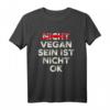 Anti Veganer Spruch T-Shirt - Vegan Sein Ist Nicht Ok, Lustiges Nicht-Vegan Outfit für Kollegen & Freunde