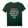 Anti Veganer Spruch T-Shirt - Vegan Sein Ist Nicht Ok, Lustiges Nicht-Vegan Outfit für Kollegen & Freunde