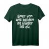 Einer von uns beiden ist klüger als du - Ironisches und witziges T-Shirt für clevere, sarkastische und humorvolle Persönlichkeiten