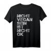Vegan Spruch Nicht Vegan Sein Ist Nicht Ok Vegan T-Shirt – Lustiges Veganer Outfit als Geschenkidee zum Geburtstag oder Weihnachten
