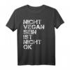 Vegan Spruch Nicht Vegan Sein Ist Nicht Ok Vegan T-Shirt – Lustiges Veganer Outfit als Geschenkidee zum Geburtstag oder Weihnachten