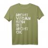Vegan Spruch Nicht Vegan Sein Ist Nicht Ok Vegan T-Shirt – Lustiges Veganer Outfit als Geschenkidee zum Geburtstag oder Weihnachten