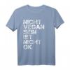 Vegan Spruch Nicht Vegan Sein Ist Nicht Ok Vegan T-Shirt – Lustiges Veganer Outfit als Geschenkidee zum Geburtstag oder Weihnachten