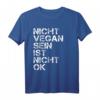 Vegan Spruch Nicht Vegan Sein Ist Nicht Ok Vegan T-Shirt – Lustiges Veganer Outfit als Geschenkidee zum Geburtstag oder Weihnachten