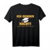 Ich Gender Nicht Ich Habe Einen Schulabschluss T-Shirt – Humorvolles Statement-Shirt für Erwachsene