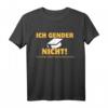 Ich Gender Nicht Ich Habe Einen Schulabschluss T-Shirt – Humorvolles Statement-Shirt für Erwachsene