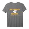 Ich Gender Nicht Ich Habe Einen Schulabschluss T-Shirt – Humorvolles Statement-Shirt für Erwachsene
