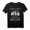 Allgäu Sprüche T-Shirt – Wandern, Urlaub & Souvenir für Allgäu-Fans und Wanderer
