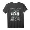 Allgäu Sprüche T-Shirt – Wandern, Urlaub & Souvenir für Allgäu-Fans und Wanderer