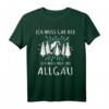 Allgäu Sprüche T-Shirt – Wandern, Urlaub & Souvenir für Allgäu-Fans und Wanderer