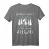 Allgäu Sprüche T-Shirt – Wandern, Urlaub & Souvenir für Allgäu-Fans und Wanderer