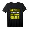 Warnung Schlechte Laune ansprechen auf eigene Gefahr - Humorvolles T-Shirt für Morgenmuffel und Langschläfer