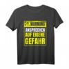 Warnung Schlechte Laune ansprechen auf eigene Gefahr - Humorvolles T-Shirt für Morgenmuffel und Langschläfer