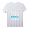 Lass Das Mal Den Markus Machen! Personalisiertes Namensspruch T-Shirt für Geburtstag, Namenstag & Vatertag