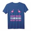 Lustiges Flamingo T-Shirt mit Spruch - GLOTZ' MEINE FLAMINGOS NICHT SO AN! Humorvolles Damen-Shirt für Partys & Geschenkideen
