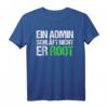 Ein Admin schläft nicht er root T-Shirt – Lustiges IT- und Systemadministrator Geschenk für Geburtstage & Anlässe
