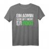 Ein Admin schläft nicht er root T-Shirt – Lustiges IT- und Systemadministrator Geschenk für Geburtstage & Anlässe