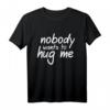 Niemand will mich umarmen. HUG ME Shirt – Emotionales, lustiges T-Shirt für Traurige, Introvertierte & nach Trennung